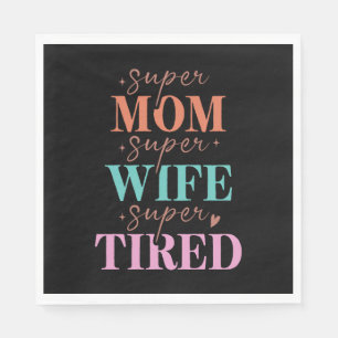 Serviette En Papier Super Maman Super Femme Super Fatigué