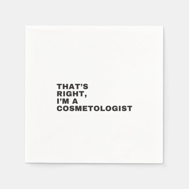 SERVIETTE EN PAPIER THAT'S RIGHT, I AM A COSMETOLOGIST (Devant)