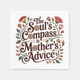 Serviette En Papier The Soul's Compass Is Mother's Advice