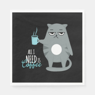 Serviette En Papier Tout ce dont j'ai besoin est du café et mon chat