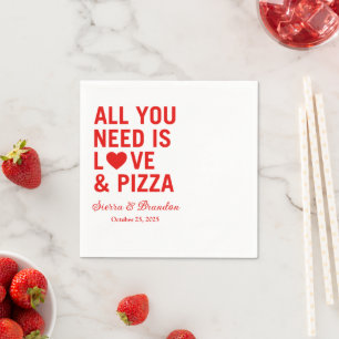 Serviette En Papier Tout ce dont vous avez besoin est amour & pizza Ma