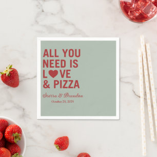 Serviette En Papier Tout ce dont vous avez besoin est amour & pizza Ma