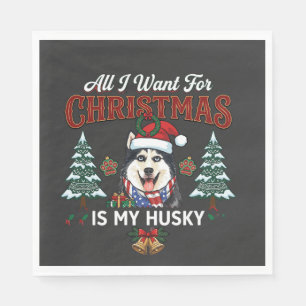 Serviette En Papier Tout ce que Noël veut est un chien husky avec un c