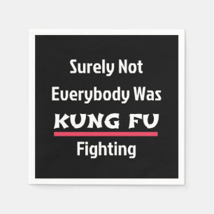 Serviette En Papier Tout Le Monde N'Était Sûrement Pas KUNG FU Combatt