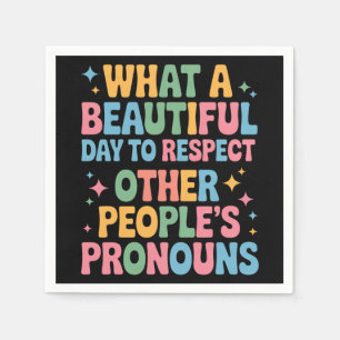 Serviette En Papier Une belle journée pour respecter les pronouns des