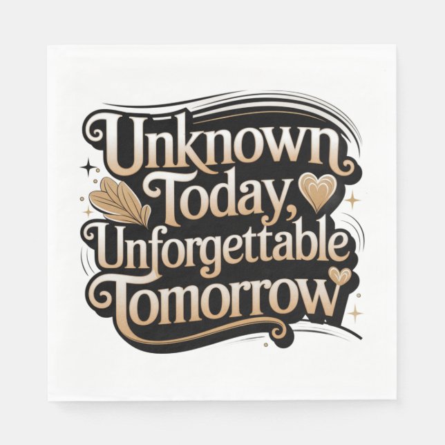 Serviette En Papier Unknown Today, Unforgettable Tomorrow (Devant)