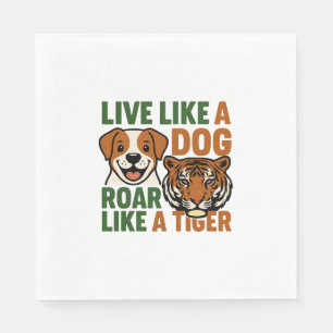Serviette En Papier Vivez comme un chien rugir comme un tigre