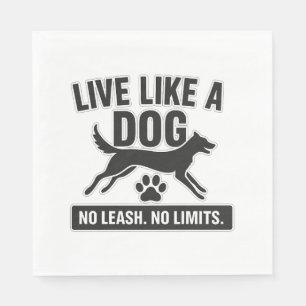 Serviette En Papier Vivre comme un chien Pas de laisse Pas de limites