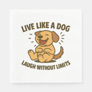 Serviette En Papier Vivre comme un chien rire sans limite