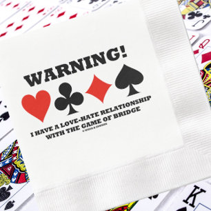 Serviette En Papier Warning ! I Have A Love-Hate Relationship Bridge