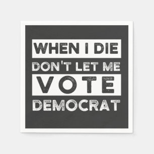 Serviette En Papier When I Démagogue de Don't Let Me Vote