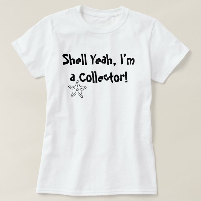 Shell Yeah, je suis une Collectionneuse – T-Shirt  (Design devant)