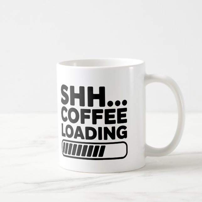 Shh... Café Chargement Funny Coffee Mug (Droite)