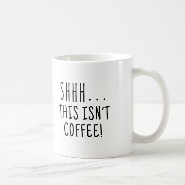 Shhh. Ce n'est pas tasse de café (Droite)