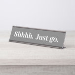 Shhh Just go Funny Office cadeau Bureau Nom Plaque<br><div class="desc">Cette conception a été créée par art numérique. Elle peut être personnalisée dans la zone fournir ou customiser en choisissant le clic pour customiser une autre option et en changeant le nom, les initiales ou les mots. Vous pouvez également modifier la couleur et le style du texte ou supprimer le...</div>