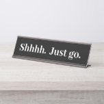 Shhh Just go Funny Office cadeau Bureau Nom Plaque<br><div class="desc">Cette conception a été créée par art numérique. Elle peut être personnalisée dans la zone fournir ou customiser en choisissant le clic pour customiser une autre option et en changeant le nom, les initiales ou les mots. Vous pouvez également modifier la couleur et le style du texte ou supprimer le...</div>