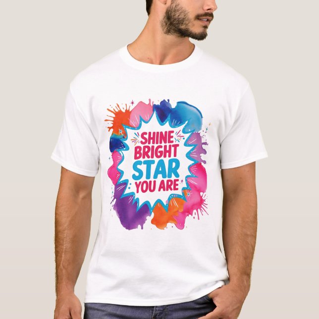 Shine Bright Star Vous Êtes T-Shirt (Devant)