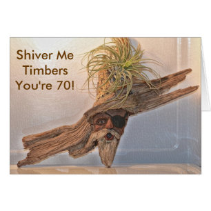 Shiver Me Timbers Vous avez 70 Anniversaire