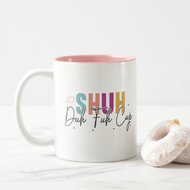 Shuh duh fuh cup Funny Quote Coworker Mug (Avec donut)