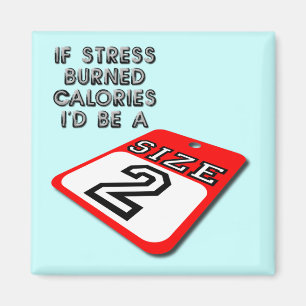 Si le Stress Brûlait des Calories Magnet de Frigo 