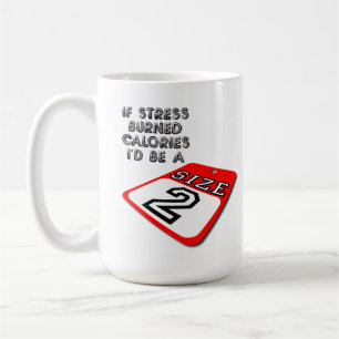 Si le stress brûlait des calories Mug drôle