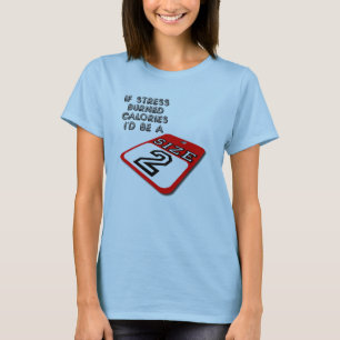 Si le stress brûlait des calories T-Shirt drôle
