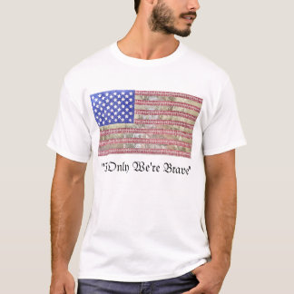 "Si seulement nous sommes courageux" T-shirt