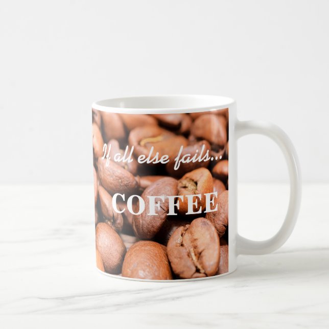 Si tout le reste échoue...- Tasse à café (Droite)