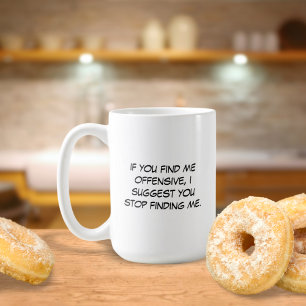 Si Vous Me Trouvez Une Mug Offensante