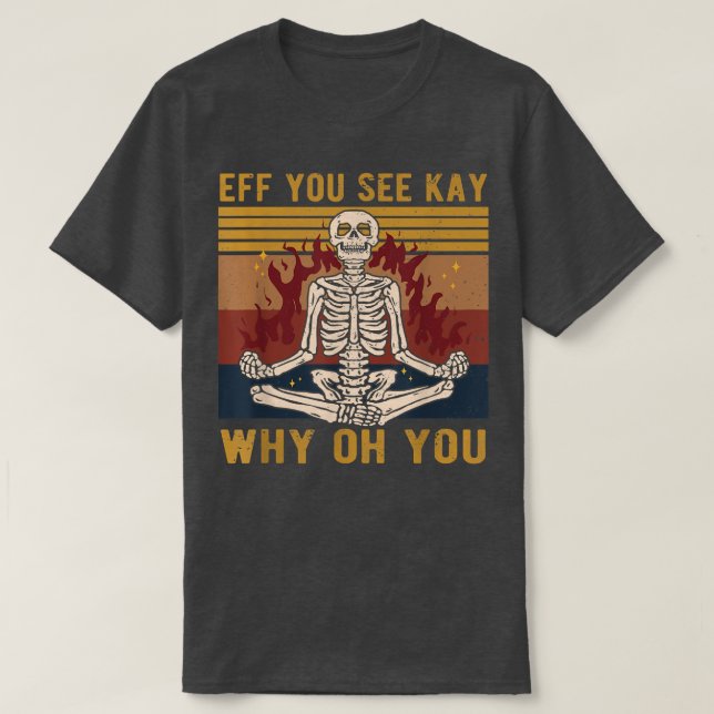 Si Vous Voyez Kay Why Oh You Skeleton Yoga T-Shirt (Design devant)