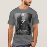 Sigmund Freud "un jour." T-shirt de citation -<br><div class="desc">T-shirt de Sigmund Freud montrant sa citation élevante célèbre.
"Un jour, dans la vue rétrospective, les années de la lutte vous frapperont en tant que plus beau."
Un hommage élégant simple au maître.</div>