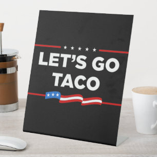 Signe De Table Allons-y Taco Trump toujours chickens dehors drôle