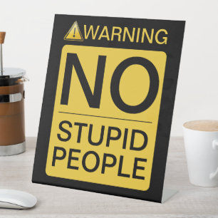 Signe De Table AUCUNE PERSONNE Stupide - Mise en garde Conception