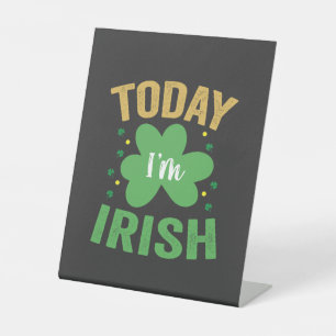 Signe De Table Aujourd'hui je suis irlandais drôle St Patrick's D