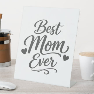 Signe De Table Best Mom Ever Pedestal Sign Mother’s Day Gift