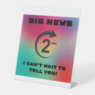 Signe De Table Big News, je ne peux pas attendre de vous le dire