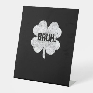 Signe De Table Bruh Shamrock mème drôle Jour de la Saint Patrick 