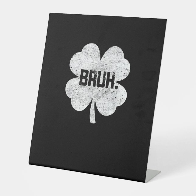 Signe De Table Bruh Shamrock mème drôle Jour de la Saint Patrick  (Recto)