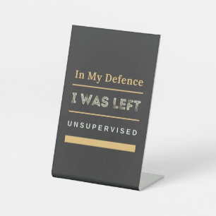 Signe De Table Dans Ma Défense, J'Ai Été Laissé Sans Surveillance