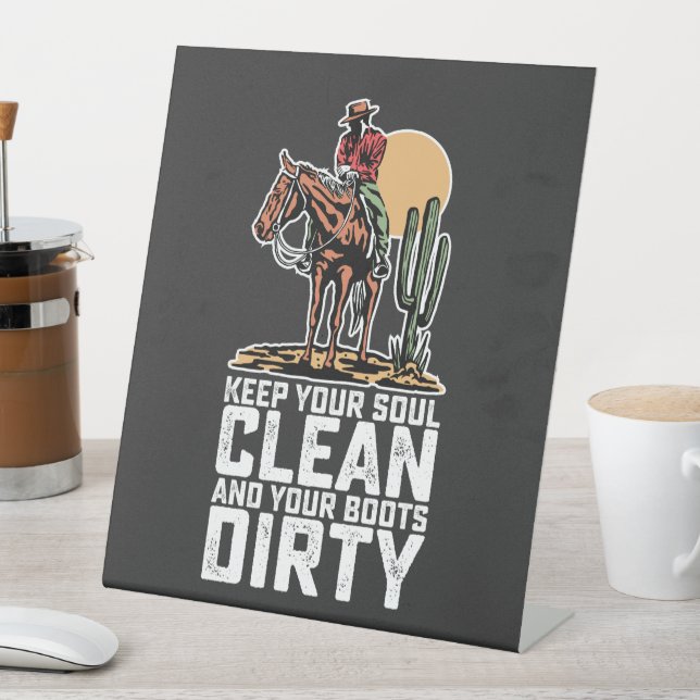 Signe De Table Gardez Votre Âme Propre Et Vos Bottes Sale (In SItu)