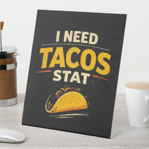 Signe De Table J'ai besoin de tacos immédiatement