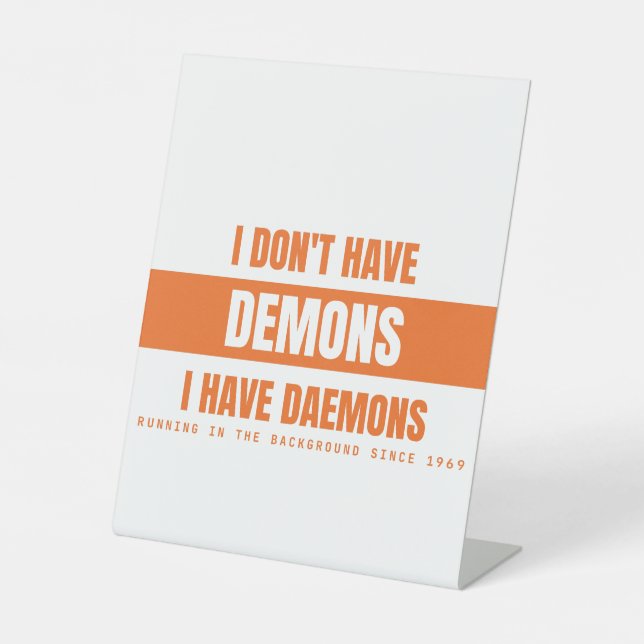 Signe De Table J'ai des démons pas des démons Drôle Sysadmin Linu (Recto)