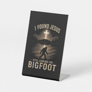 Signe De Table J'ai trouvé Jésus qui regardait toujours Bigfoot a