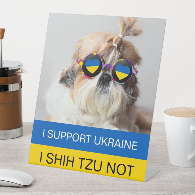 Signe De Table Je suis pour l'Ukraine Je Shih Tzu Pas le drapeau  (In SItu)
