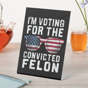 Signe De Table Je vote pour le criminel condamné pro Trump 2024