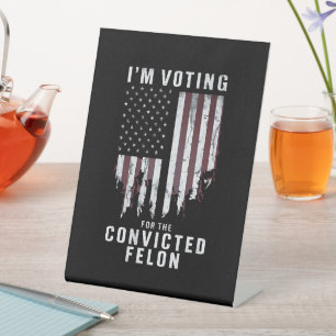 Signe De Table Je vote pour le délinquant condamné pro Trump 2024
