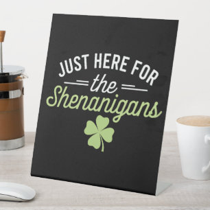 Signe De Table Juste ici pour la Saint Patrick des Shenanigans