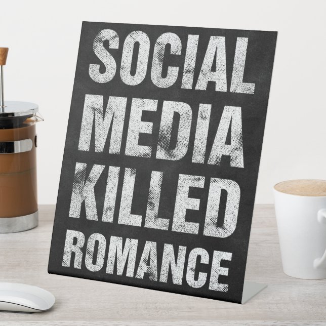 Signe De Table Les médias sociaux ont tué la romance (In SItu)