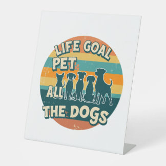Signe De Table Life Goal Pet All The Dogs Copy