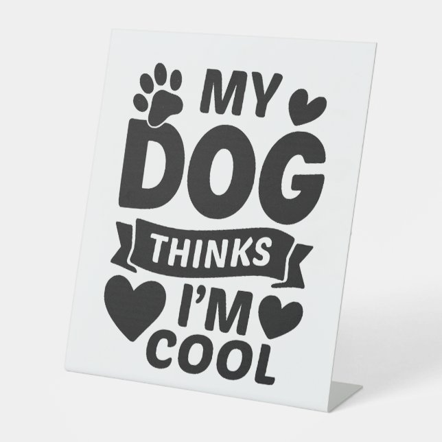 Signe De Table Mon chien pense que je suis Cool (Recto)